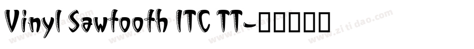 Vinyl Sawtooth ITC TT字体转换